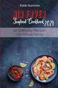 Air Fryer Seafood Cookbook 2021