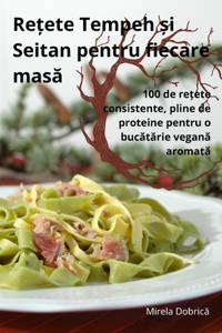 Rețete Tempeh și Seitan pentru fiecare masă