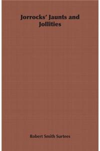 Jorrocks' Jaunts and Jollities