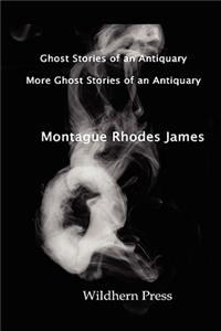 Ghost Stories of an Antiquary with More Ghost Stories of an Antiquary. Two Volumes in One.