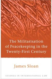 Militarisation of Peacekeeping in the Twenty-First Century