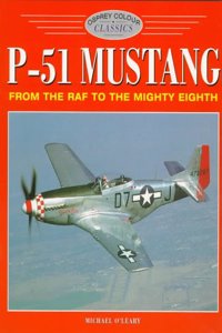P-51 Mustang: From the RAF to the Mighty Eighth (Osprey Colour Classics 1) (Colour Classics (Aviation))