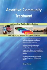 Assertive Community Treatment A Complete Guide - 2020 Edition