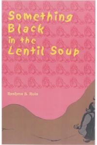 Something Black in the Lentil Soup