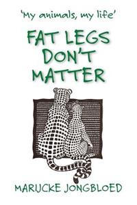 Fat Legs Don't Matter