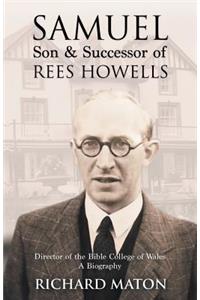 Samuel, Son and Successor of Rees Howells