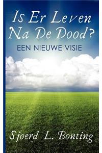 Is Er Leven Na de Dood?