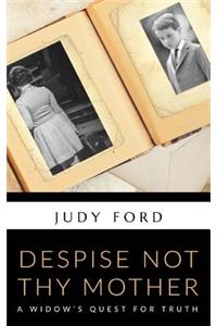 Despise Not Thy Mother