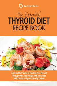 The Essential Thyroid Diet Recipe Book