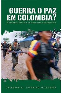 ¿Guerra O Paz En Colombia?