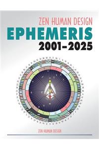 Zen Human Design Ephemeris 2001 - 2025