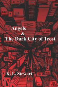 Angels & The Dark City of Trost