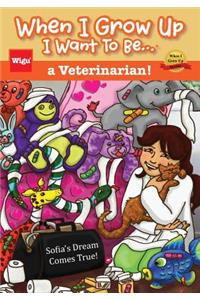 When I Grow Up I Want To Be...a Veterinarian!