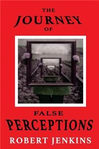 Journey of False Perceptions