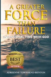 A Greater Force Than Failure