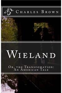 Wieland: Or, the Transfomation: An American Tale