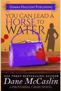 You Can Lead a Horse to Water
