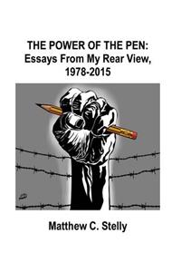 Power of the Pen - Essays From my Rear View, 1978-2015