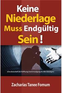 Keine Niederlage Muss Endgültig Sein!