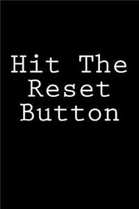Hit The Reset Button