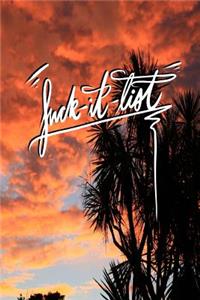 Fuck it List