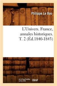 L'Univers. France, Annales Historiques. T. 2 (Éd.1840-1843)