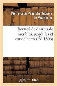 Recueil de Dessins de Meubles, Pendules Et Candélabres, Composés Et Exécutés Par L. Duguers