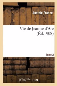 Vie de Jeanne d'Arc. Tome 2