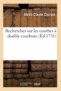 Recherches Sur Les Courbes À Double Courbure