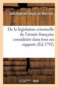de la Législation Criminelle de l'Armée Française Considérée Dans Tous Ses Rapports