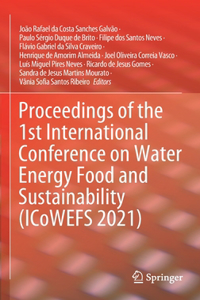 Proceedings of the 1st International Conference on Water Energy Food and Sustainability (ICoWEFS 2021)