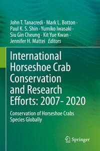 International Horseshoe Crab Conservation and Research Efforts: 2007- 2020