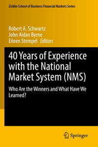 40 Years of Experience with the National Market System (NMS)