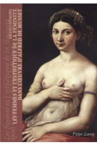 Les Femmes Et l'Esthétique de la Féminité Dans l'Oeuvre d'Alfred de Musset
