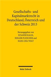 Gesellschafts- und Kapitalmarktrecht in Deutschland, Osterreich und der Schweiz 2013