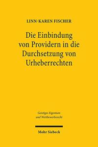 Die Einbindung von Providern in die Durchsetzung von Urheberrechten