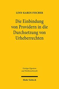 Die Einbindung Von Providern in Die Durchsetzung Von Urheberrechten