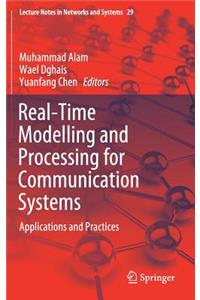 Real-Time Modelling and Processing for Communication Systems