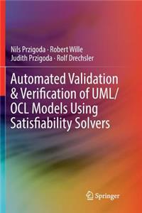 Automated Validation & Verification of Uml/Ocl Models Using Satisfiability Solvers