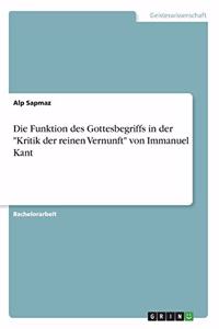 Funktion des Gottesbegriffs in der Kritik der reinen Vernunft von Immanuel Kant