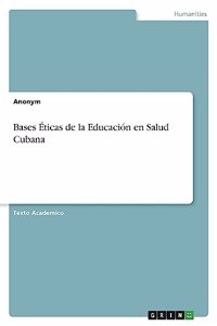 Bases Éticas de la Educación en Salud Cubana