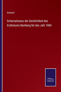 Schematismus der Geistlichkeit des Erzbistums Bamberg für das Jahr 1860