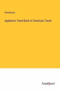 Appletons' Hand-Book of American Travel