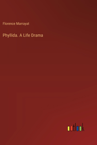Phyllida. A Life Drama