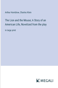 Lion and the Mouse; A Story of an American Life, Novelized from the play
