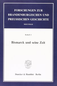Bismarck Und Seine Zeit