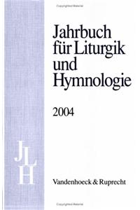 Jahrbuch Fur Liturgik Und Hymnologie, 43. Band 2004