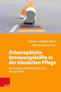 Osteuropaische Betreuungskrafte in der hauslichen Pflege