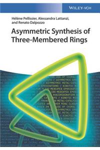 Asymmetric Synthesis of Three-Membered Rings