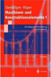 Maschinen- Und Konstruktionselemente: Band 1: Grundlagen Der Berechnung Und Gestaltung
